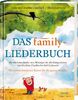 Das family-Liederbuch: Die schönsten Lieder zum Mitsingen für alle Gelegenheiten. Von Matthias Claudius bis Rolf Zuckowski. Mit vielen kreativen Ideen für die ganze Familie
