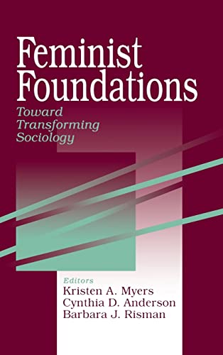 Feminist Foundations: Toward Transforming Sociology (Gender and Society Readers)