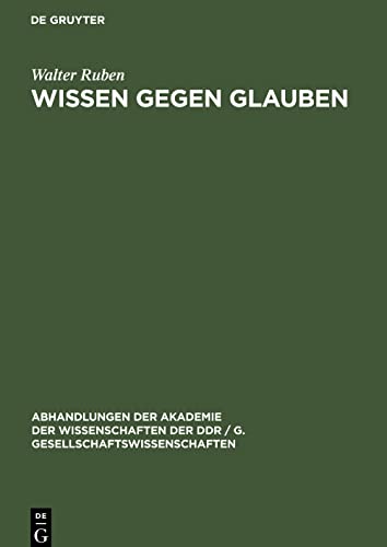 Wissen gegen Glauben: Der Beginn des Kampfes des Wissens gegen den/das Glauben im alten Indien und Griechenland
