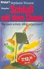 Schluss mit dem Chaos: Wie man seinen Alltag organisiert (Knaur Taschenbücher. Ratgeber)