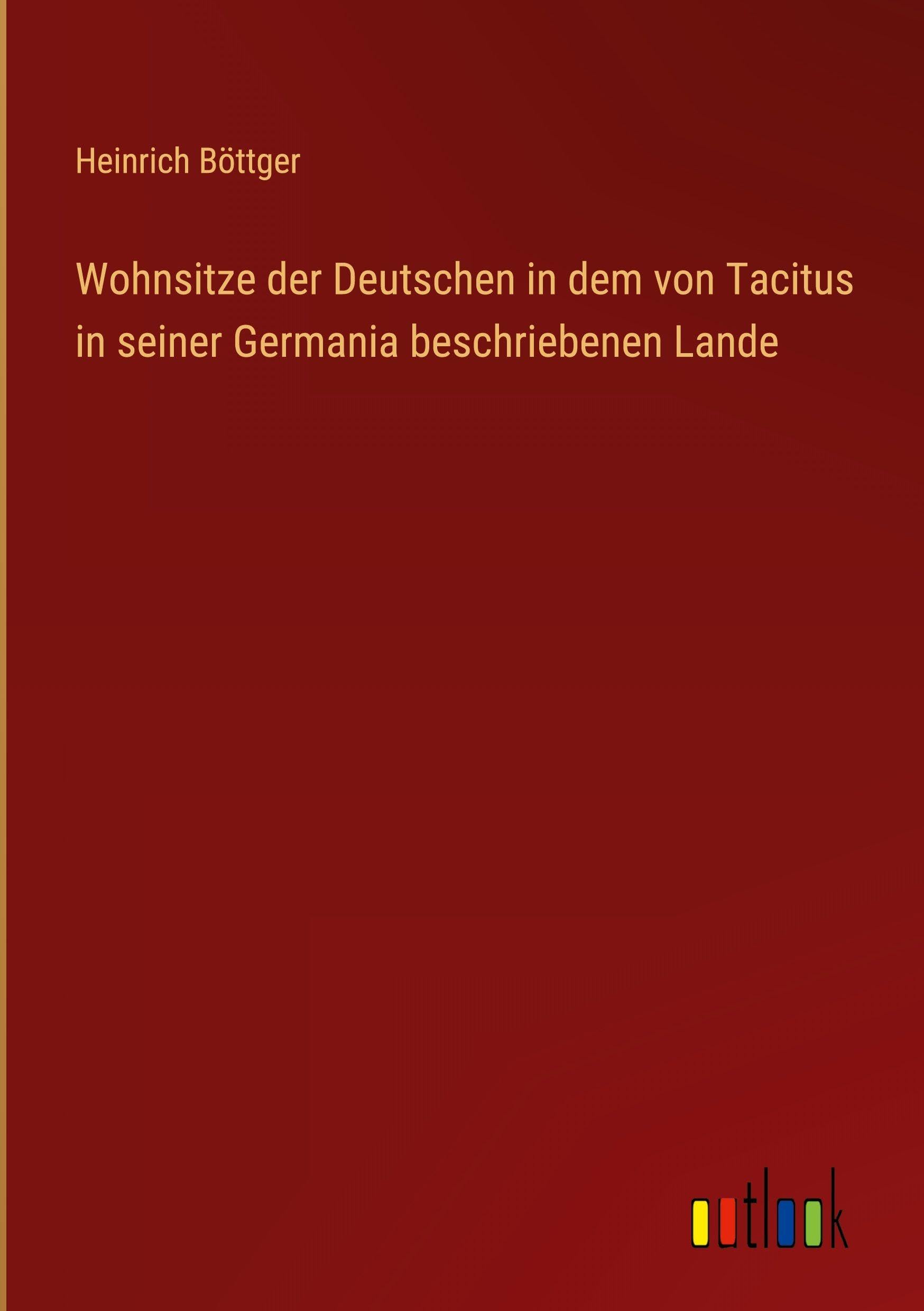 Wohnsitze der Deutschen in dem von Tacitus in seiner Germania beschriebenen Lande