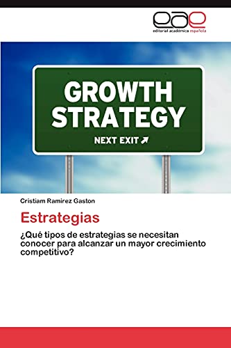 Estrategias: ¿Qué tipos de estrategias se necesitan conocer para alcanzar un mayor crecimiento competitivo?