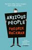 Anxious People: A funny, comforting and wise new novel from the bestselling author of A Man Called Ove – the perfect escapist treat!