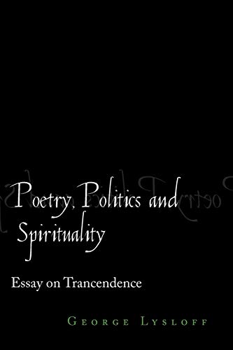 Poetry, Politics And Spirituality: Essays On Transcendence