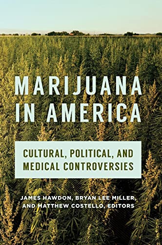 Marijuana in America: Cultural, Political, and Medical Controversies