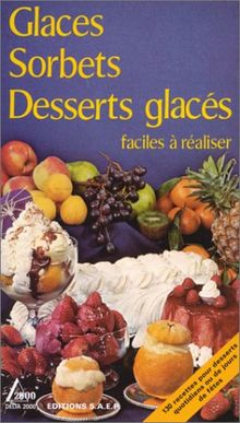 GLACES, SORBETS, DESSERTS GLACES FACILES A REALISER