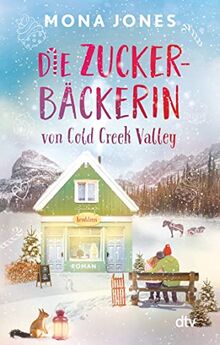 Die Zuckerbäckerin von Cold Creek Valley (Die Cold-Creek-Valley-Reihe, Band 2)