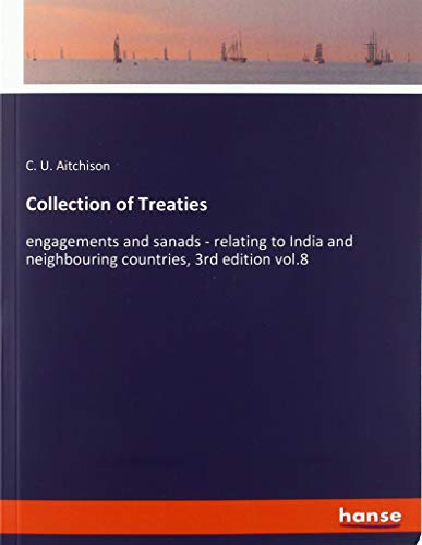 Collection of Treaties: engagements and sanads - relating to India and neighbouring countries, 3rd edition vol.8
