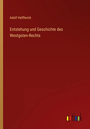 Entstehung und Geschichte des Westgoten-Rechts