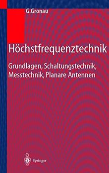 Höchstfrequenztechnik: Grundlagen, Schaltungstechnik, Messtechnik, Planare Antennen