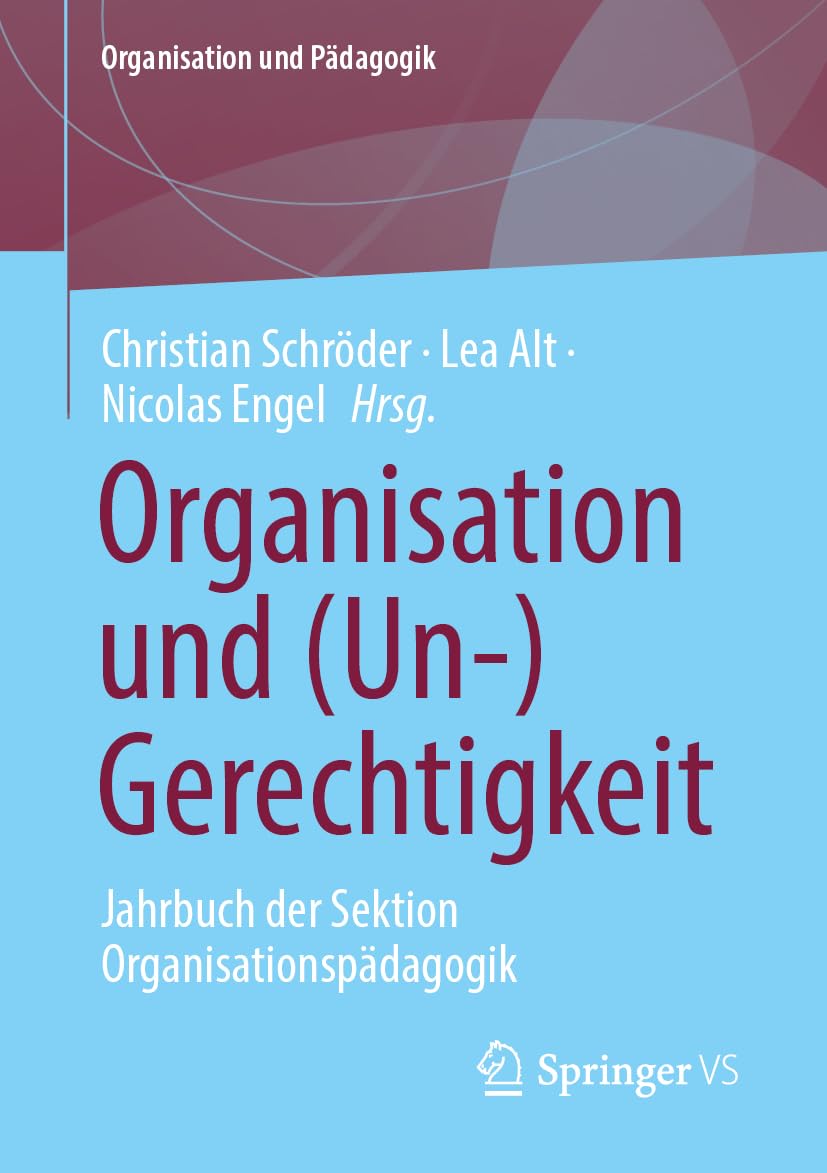 Organisation und (Un-)Gerechtigkeit: Jahrbuch der Sektion Organisationspädagogik (Organisation und Pädagogik, 40, Band 40)