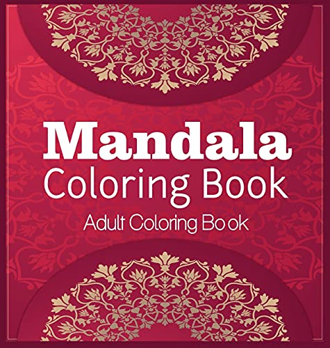 Mandala Coloring Book | Adult Coloring Book: Coloring Book For Relaxation | Mandala Coloring Hardcover