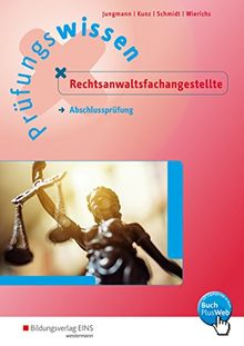 Prüfungswissen Rechtsanwalts- und Notarfachangestellte: Prüfungswissen Rechtsanwaltsfachangestellte: Abschlussprüfung: Arbeitsbuch