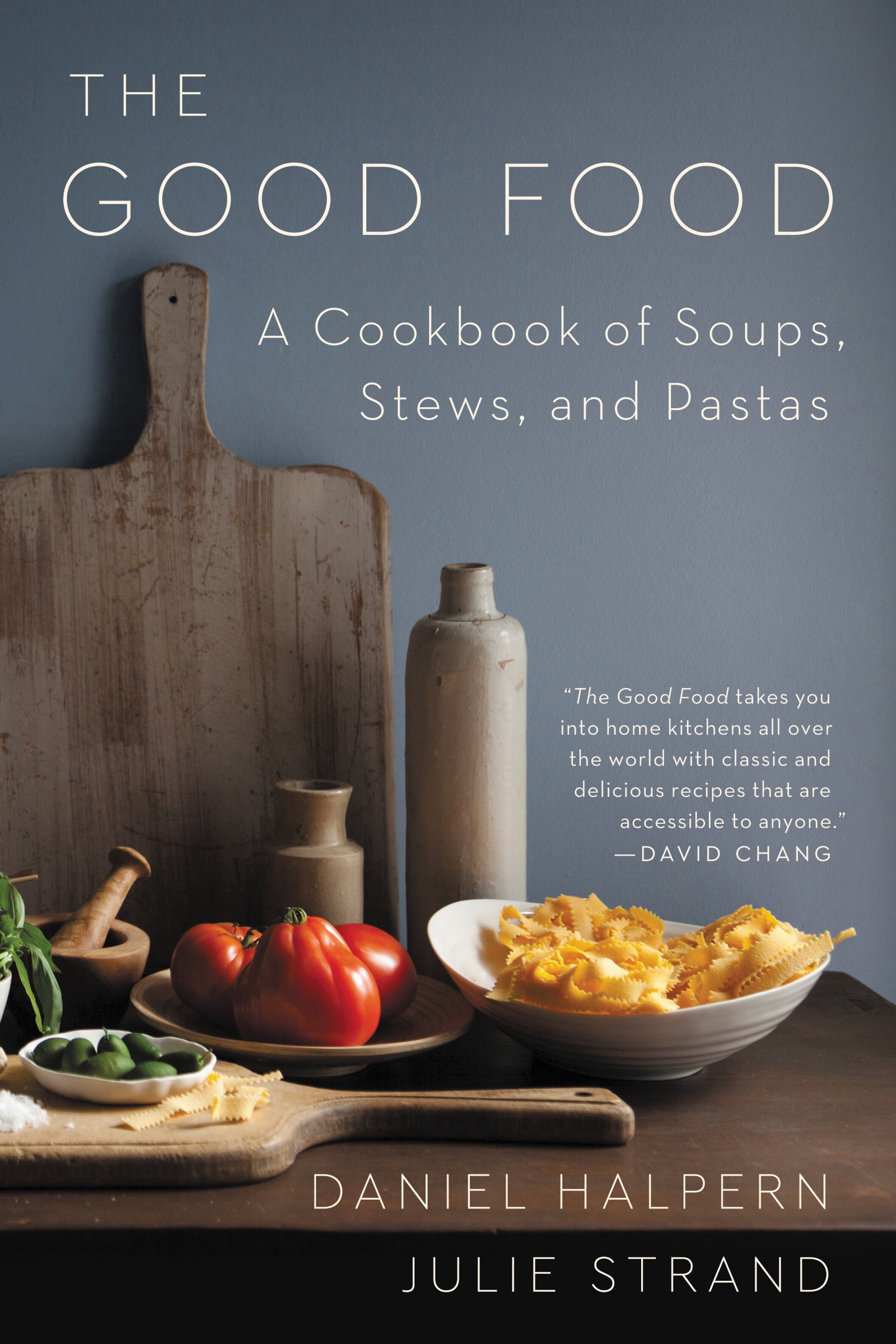 GOOD FOOD: A Cookbook of Soups, Stews, and Pastas