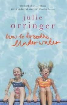 How to Breathe Underwater: Stories