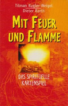 Mit Feuer und Flamme. Ein spirituelles Kartenspiel