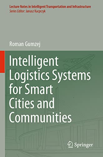 Intelligent Logistics Systems for Smart Cities and Communities (Lecture Notes in Intelligent Transportation and Infrastructure)