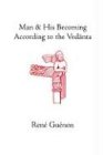 René Guénon Man And His Becoming According To The Vedanta (Collected Works Of Rene Guenon)