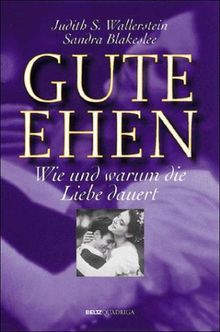 Gute Ehen. Wie und warum die Liebe dauert.