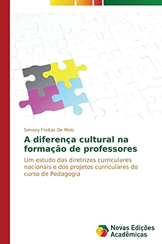 A diferença cultural na formação de professores: Um estudo das diretrizes curriculares nacionais e dos projetos curriculares do curso de Pedagogia