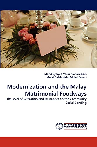 Modernization and the Malay Matrimonial Foodways: The level of Alteration and Its Impact on the Community Social Bonding