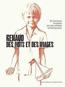 Renaud : des mots et des images : 20 chansons illustrées par des artistes contemporains
