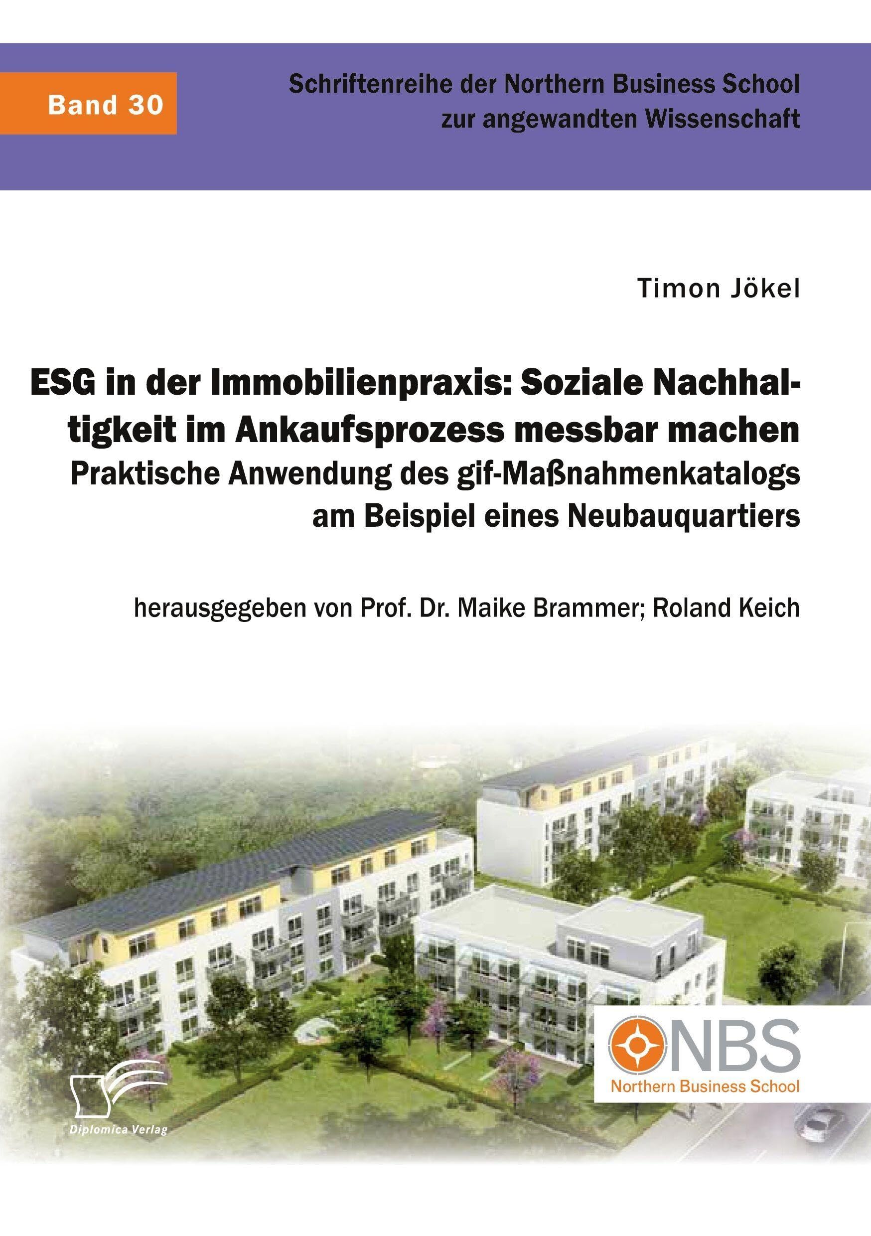 ESG in der Immobilienpraxis: Soziale Nachhaltigkeit im Ankaufsprozess messbar machen. Praktische Anwendung des gif-Maßnahmenkatalogs am Beispiel eines Neubauquartiers