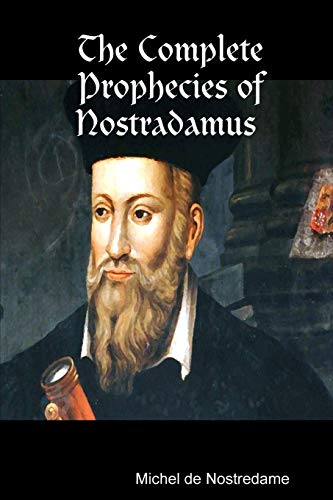 Michel de Nostredame The Complete Prophecies Of Nostradamus