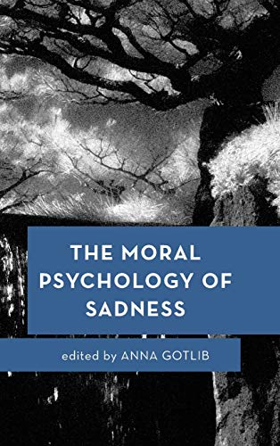 The Moral Psychology of Sadness (Moral Psychology of the Emotions)
