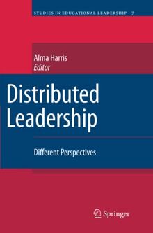 Distributed Leadership: Different Perspectives (Studies in Educational Leadership, Band 7)