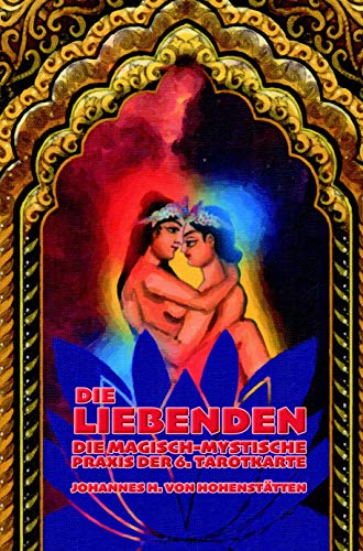 Die Liebenden: Die magisch-mystische Praxis der 6. Tarotkarte