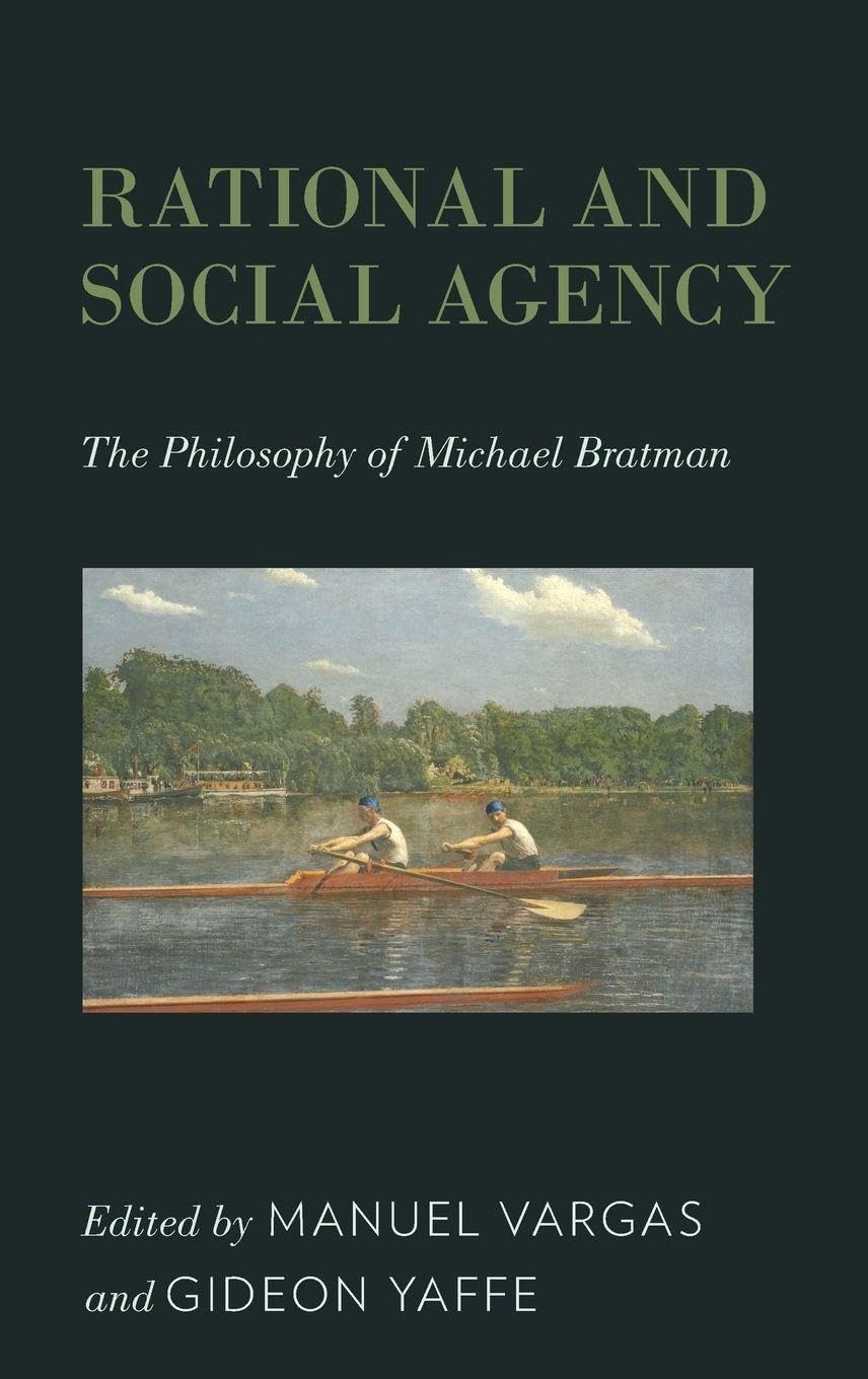 Rational and Social Agency: The Philosophy of Michael Bratman