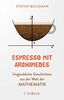 Espresso mit Archimedes: Unglaubliche Geschichten aus der Welt der Mathematik (Beck Paperback)