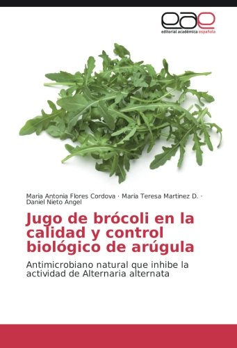 Jugo de brócoli en la calidad y control biológico de arúgula: Antimicrobiano natural que inhibe la actividad de Alternaria alternata