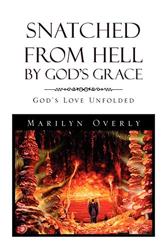Snatched from Hell by God's Grace: God's Love Unfolded