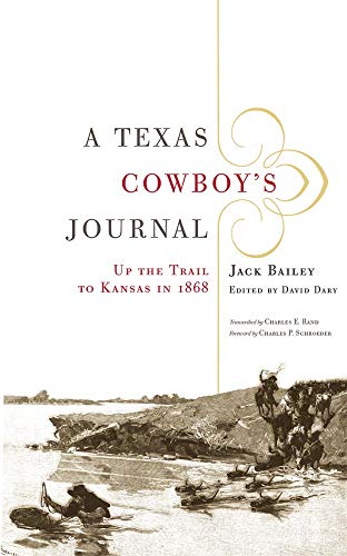 A Texas Cowboy's Journal: Up the Trail to Kansas in 1868 (The Western Legacies Series, Band 3)