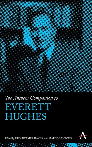 The Anthem Companion to Everett Hughes (Anthem Companions to Sociology)