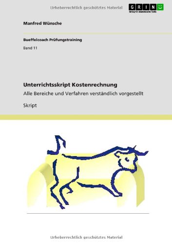 Unterrichtsskript Kostenrechnung: Alle Bereiche und Verfahren verständlich vorgestellt