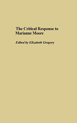 The Critical Response to Marianne Moore (Critical Responses in Arts & Letters)