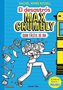 El desastrós Max Crumbly. Quin fàstic de dia : Max Crumbly 1