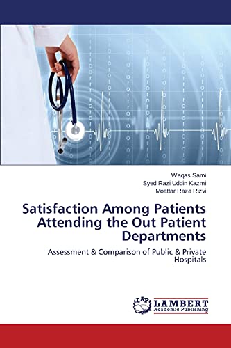 Satisfaction Among Patients Attending the Out Patient Departments: Assessment & Comparison of Public & Private Hospitals