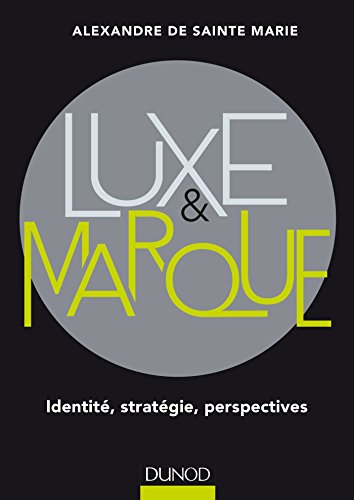 Luxe Et Marque : Identité, Stratégie, Perspectives