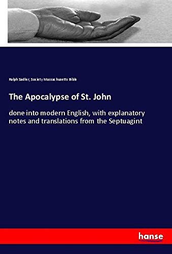 The Apocalypse of St. John: done into modern English, with explanatory notes and translations from the Septuagint