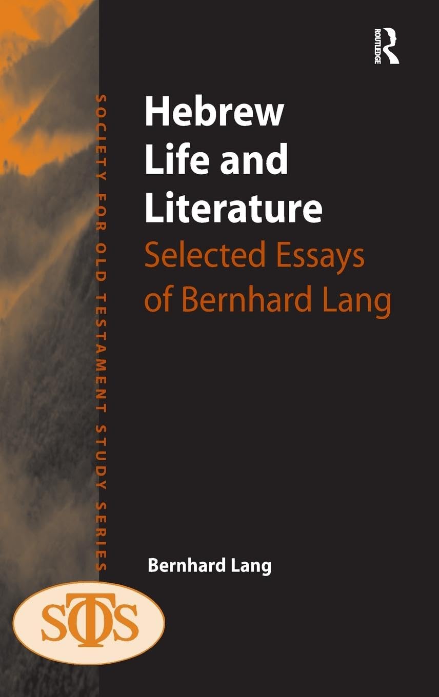 Hebrew Life and Literature: Selected Essays of Bernhard Lang (Society for Old Testament Study)