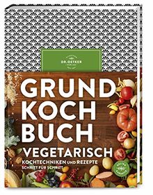 Grundkochbuch Vegetarisch: Alle wichtigen Kochtechniken und Rezepte Schritt für Schritt