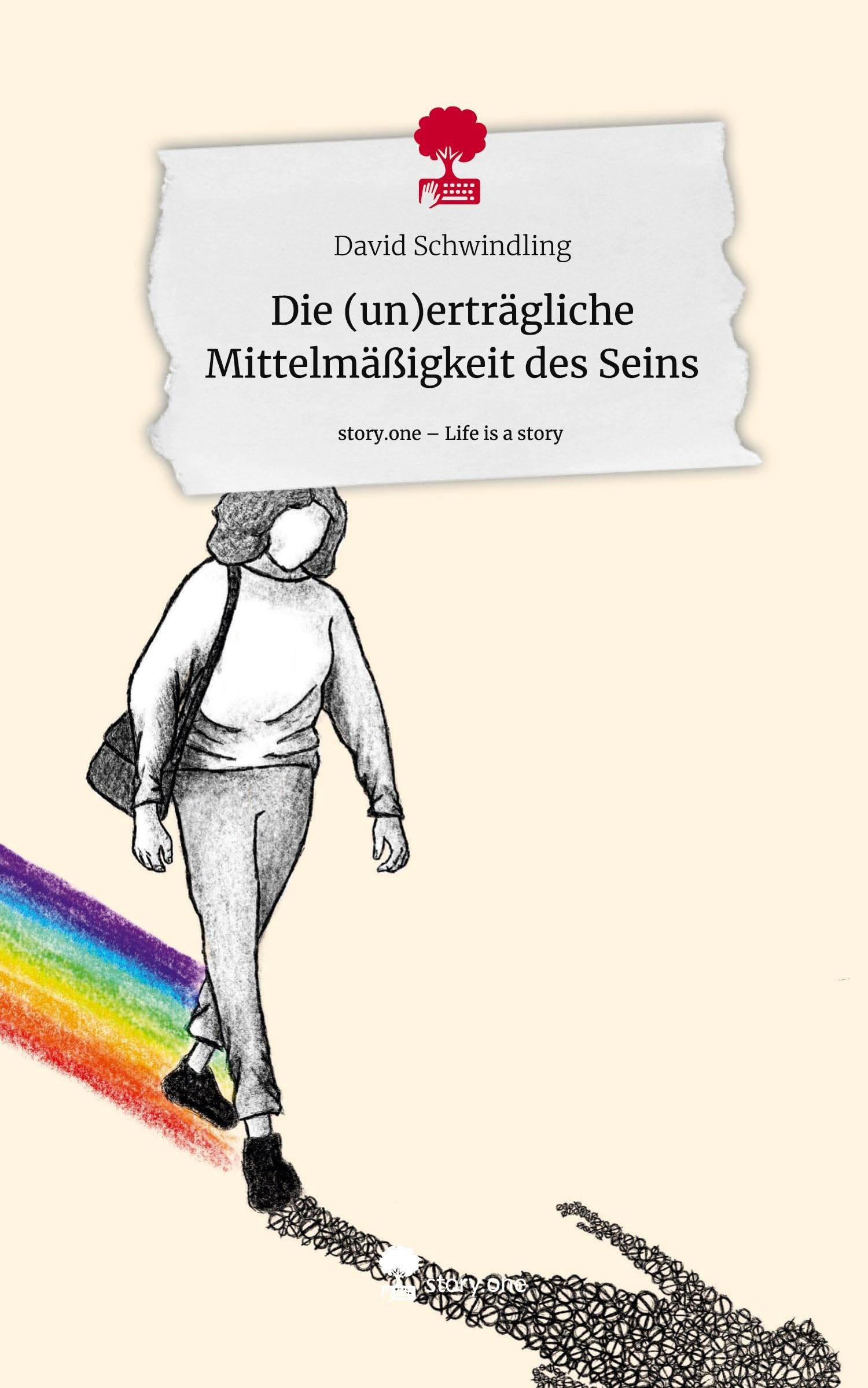 Die (un)erträgliche Mittelmäßigkeit des Seins. Life is a Story - story.one