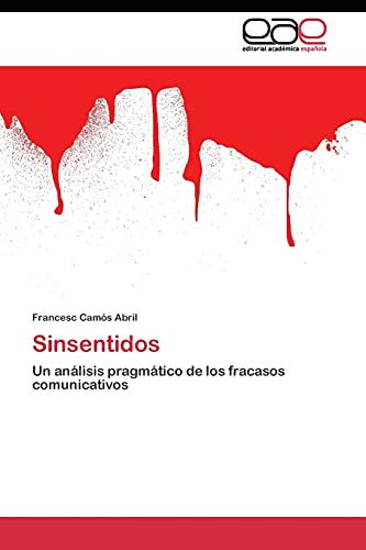 Sinsentidos: Un análisis pragmático de los fracasos comunicativos