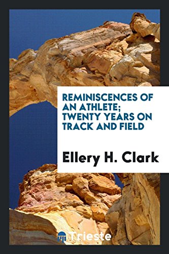 Reminiscences of an athlete; twenty years on track and field