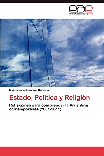Estado, Política y Religión: Reflexiones para comprender la Argentina contemporánea (2001-2011)