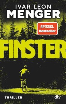 Finster: Thriller | Der neue Pageturner von Ivar Leon Menger mit Gänsehaut-Effekt!